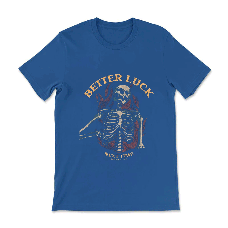 Better Luck Next Time Skull Tee