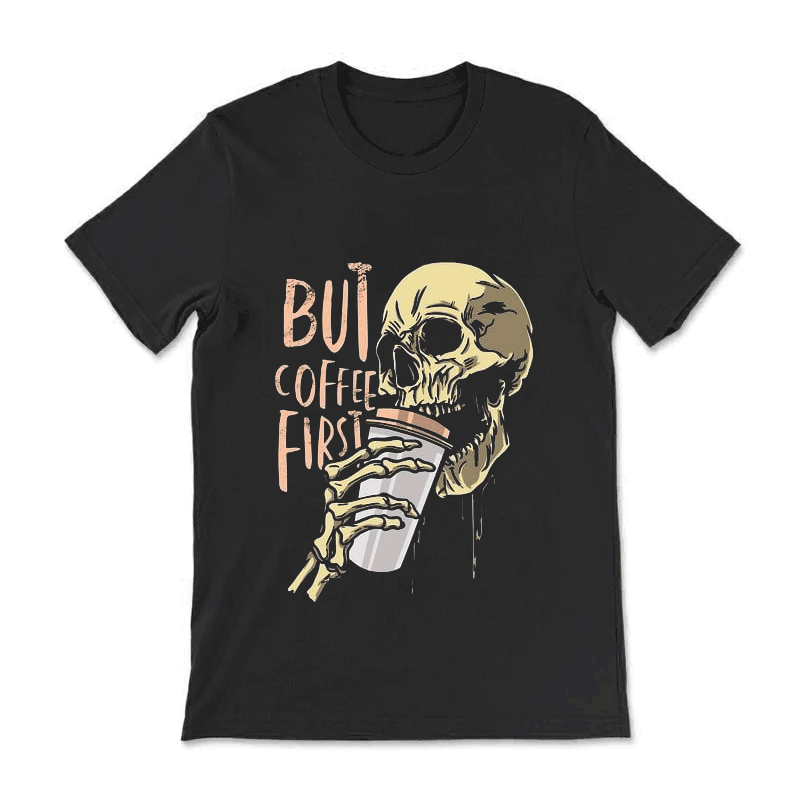 Buy Coffee First Skull Street T-Shirt